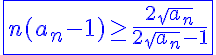 5$\blue\fbox{n(a_n-1)\ge\frac{2\sqrt{a_n}}{2\sqrt{a_n}-1}}